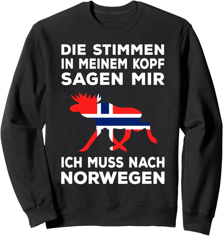 Norwegen Geschenk Die Stimmen sagen ich muss nach Norwegen Sweatshirt