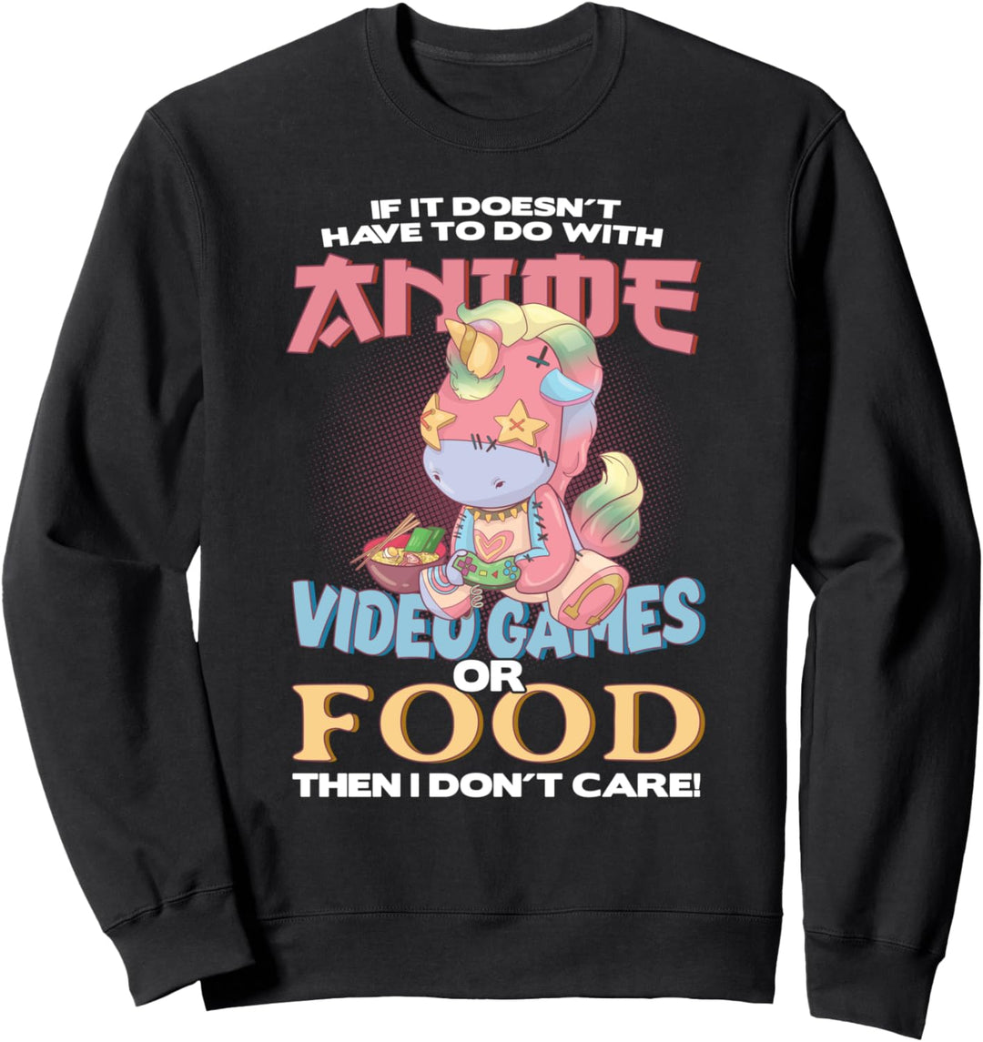If It Doesn't Have To Do With Anime Video Games Or Food Sweatshirt