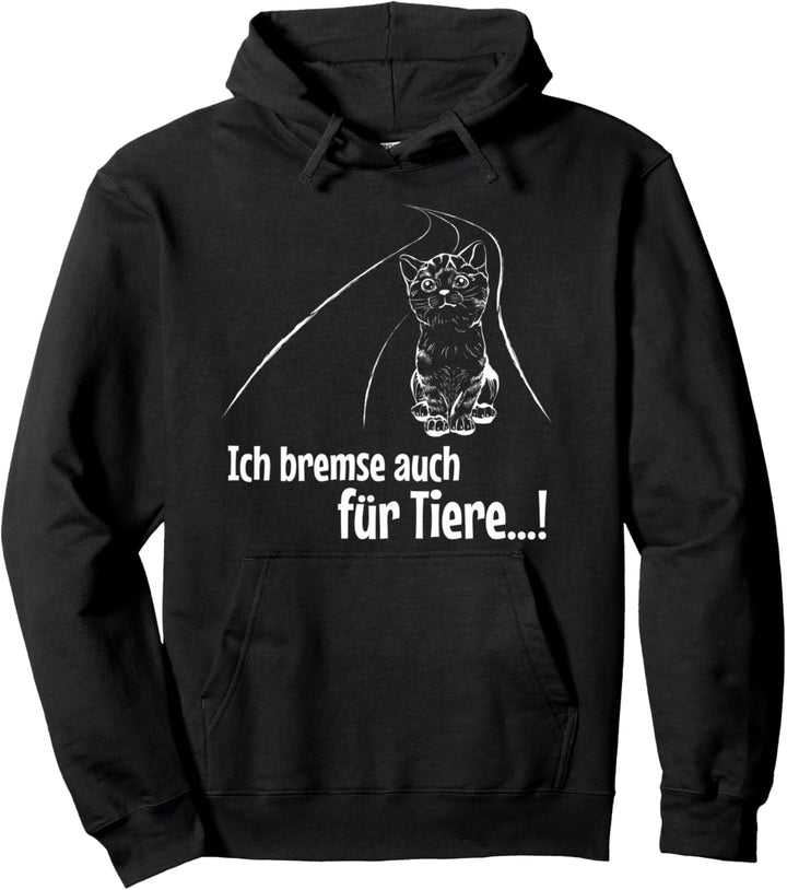 Ich Bremse Auch Für Tiere Lustig Traurig Spruch Katze Pullover Hoodie
