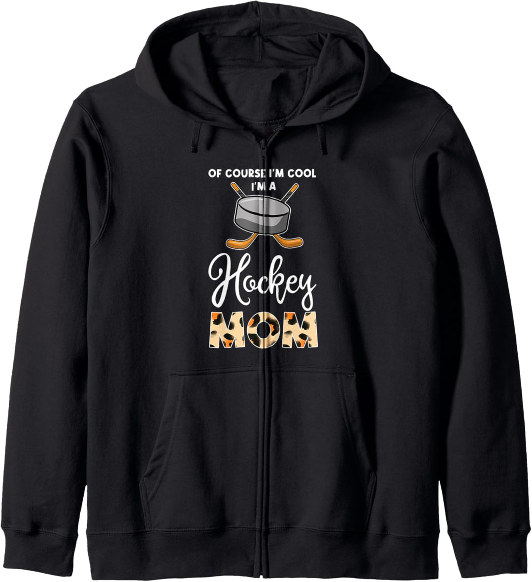 of course I'm cool I'm a hockey mom hockey mom hockey mom Kapuzenjacke