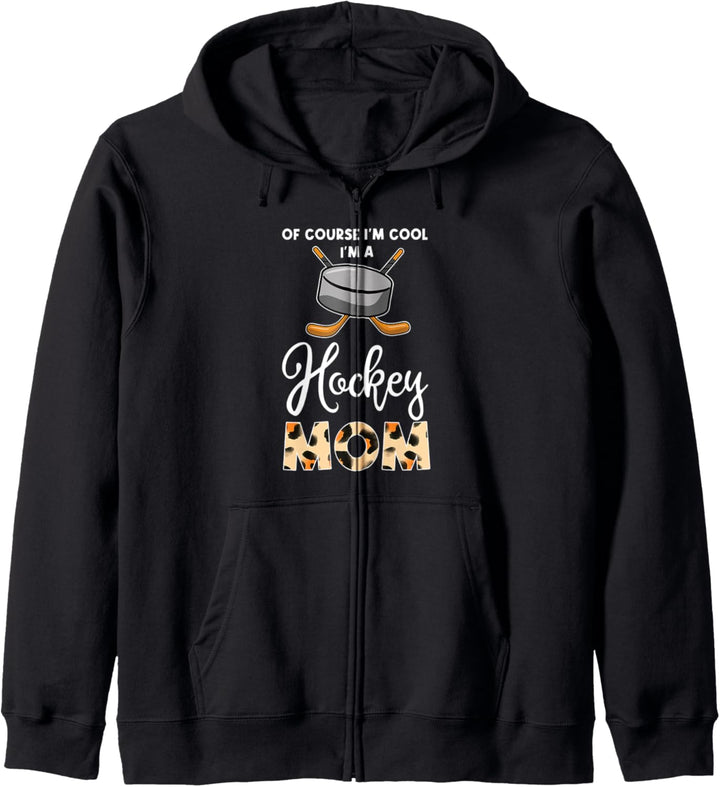 of course I'm cool I'm a hockey mom hockey mom hockey mom Kapuzenjacke