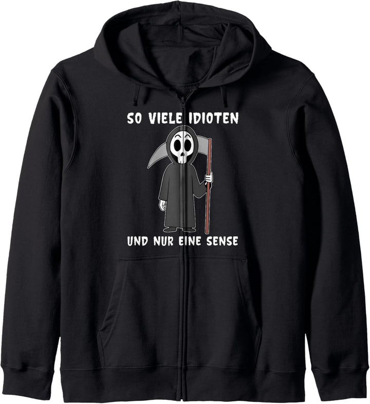 So viele Idioten und nur eine Sense Ironie Sarkasmus Spruch Kapuzenjacke