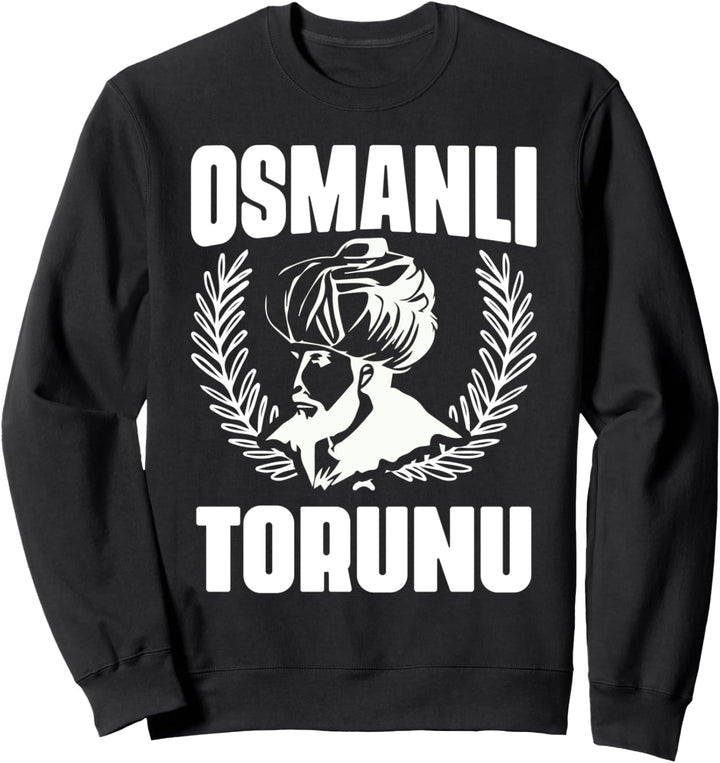 Osmanli Torunu Fatih Sultan Mehmet Osmanisches Reich Türkiye Sweatshirt