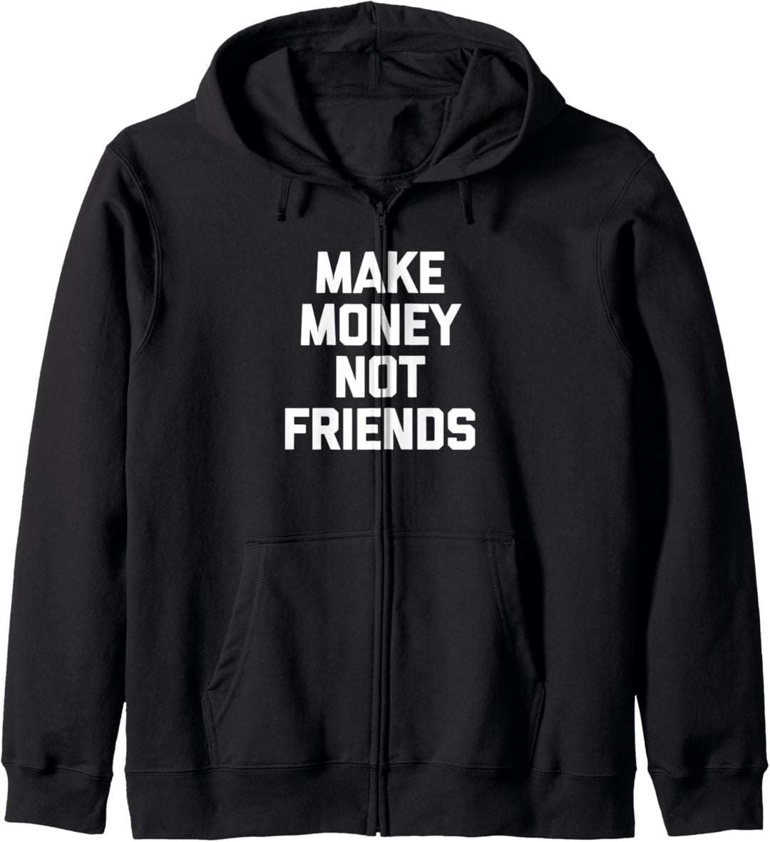 Make Money Not Friends T-Shirt Lustig Spruch sarkastisches Geld Kapuzenjacke