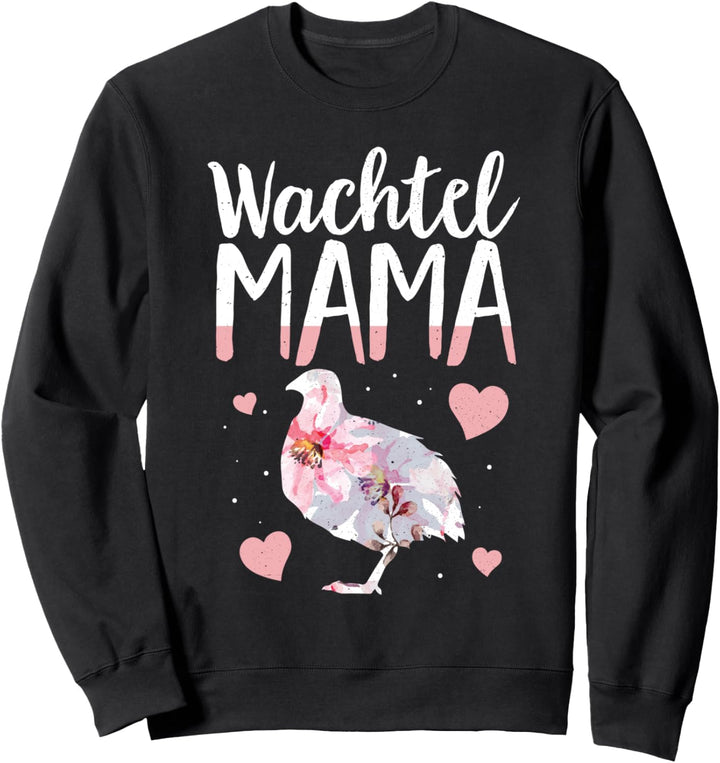 Wachtel Mama Motiv Wachtelzüchter Legewachtel Wachteln Sweatshirt