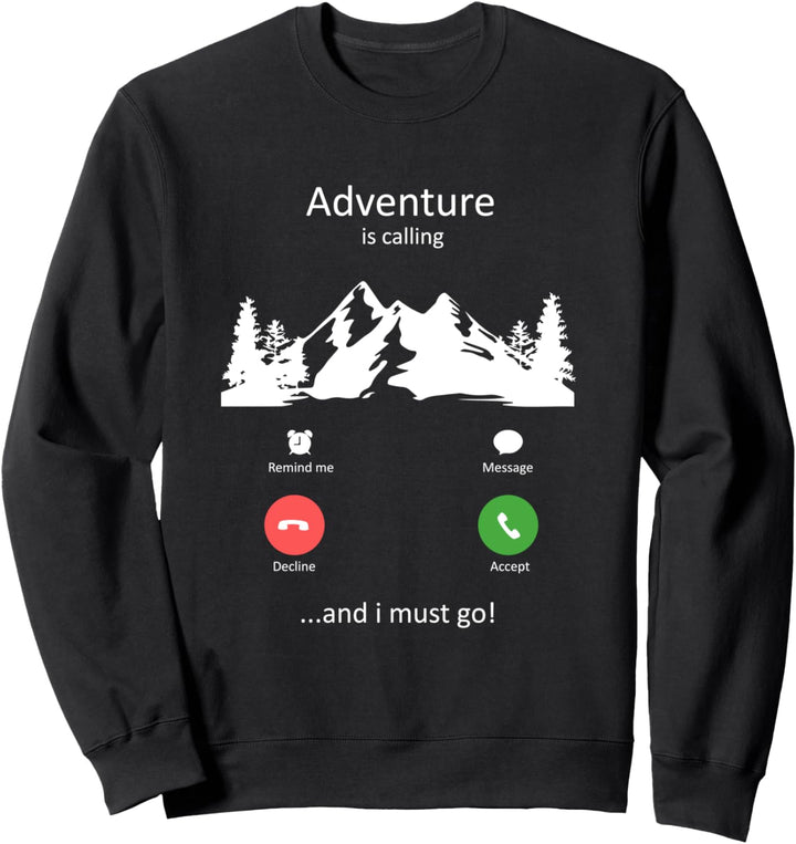 Das Abenteuer ruft und ich muss gehen Lustiges Abenteuer Sweatshirt