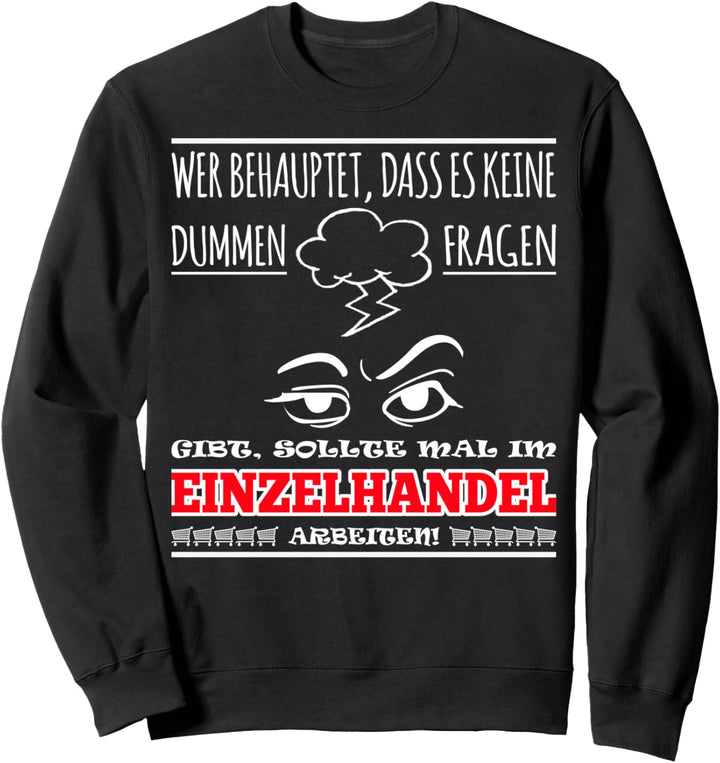 Einzelhandel, Verkäufer, Dumme Fragen, Arbeit, Augen Sweatshirt