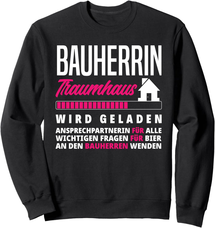Bauherrinnen Bauleiterin Hausbau Traumhaus Bauherrin Sweatshirt