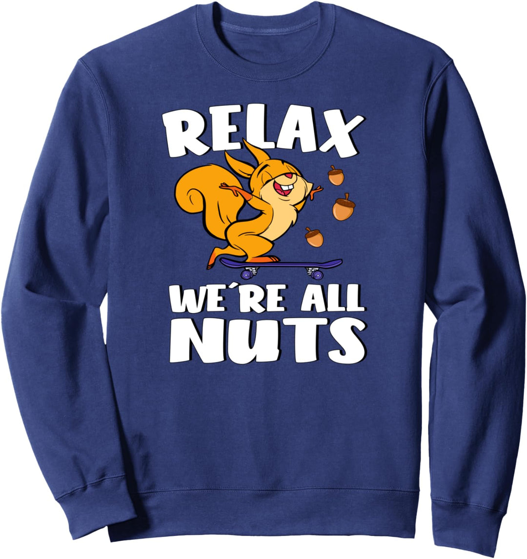 Relax! We're All Nuts! Eichhörnchen Skateboarding Sweatshirt