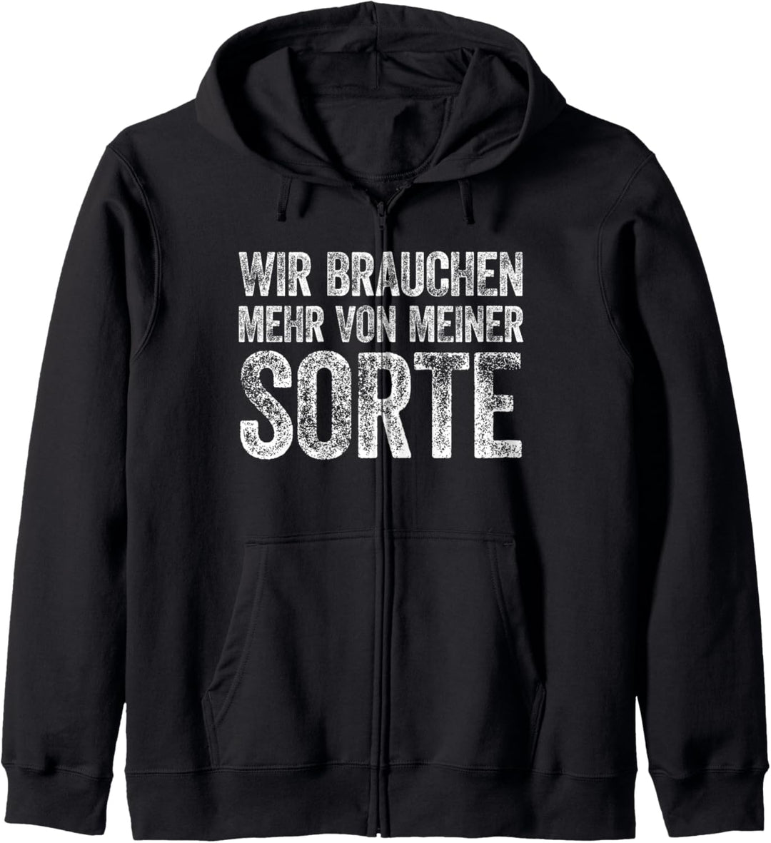 Wir brauchen mehr von meiner Sorte T-Shirt Statement Spruch Kapuzenjacke