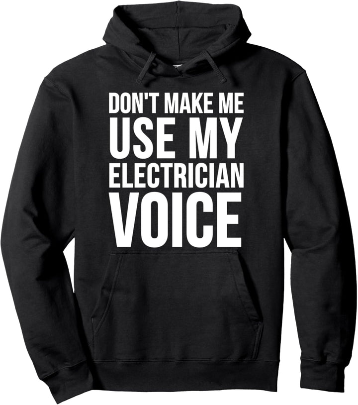 Elektriker - Lass mich nicht meine Elektrikerstimme benutzen Pullover Hoodie