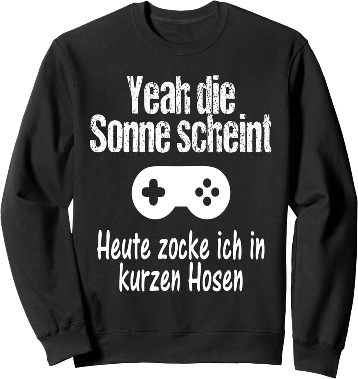 Controller Zockerleben Sonne scheint in kurzen Hosen zocken Sweatshirt