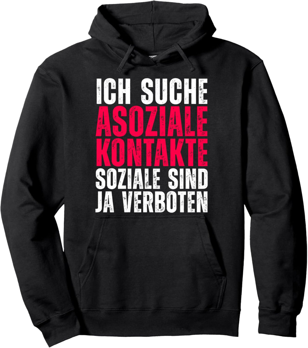 Ich suche asoziale Kontakte Soziale sind ja verboten Ironie Pullover Hoodie