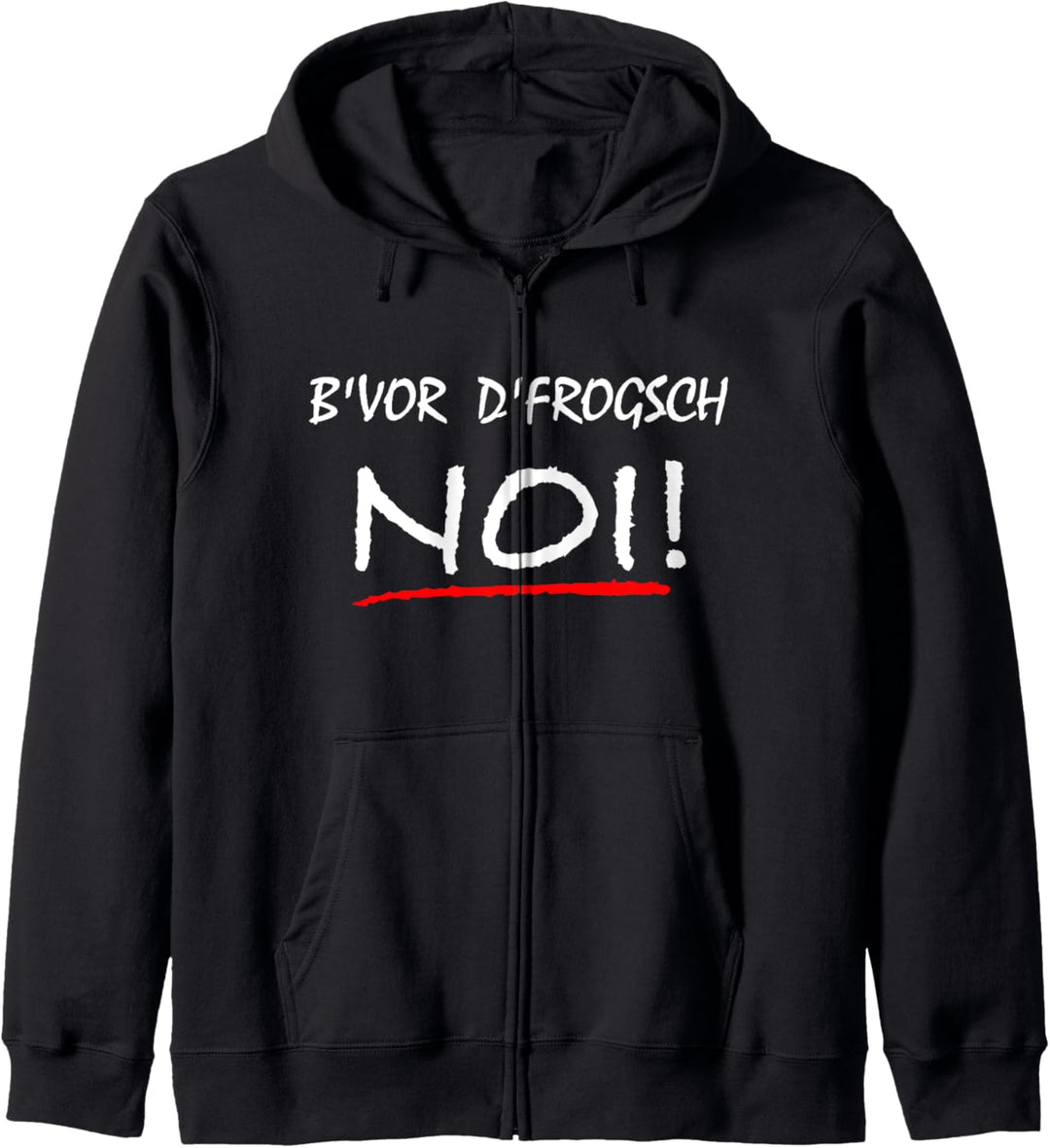 Bevor d frogsch Noi - Schabenländle Schwäbisch Schwoba Nein Kapuzenjacke