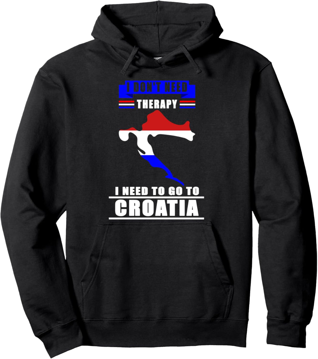 Ich brauche nach Kroatien zu gehen Pullover Hoodie