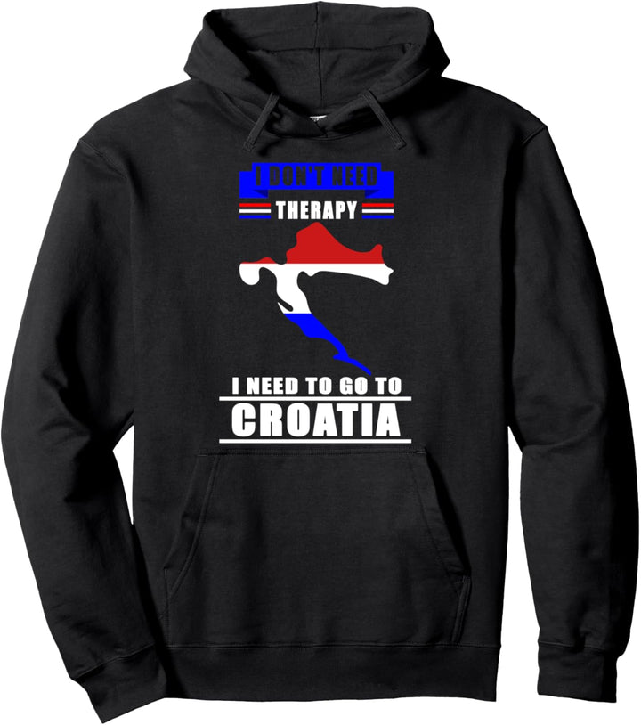 Ich brauche nach Kroatien zu gehen Pullover Hoodie
