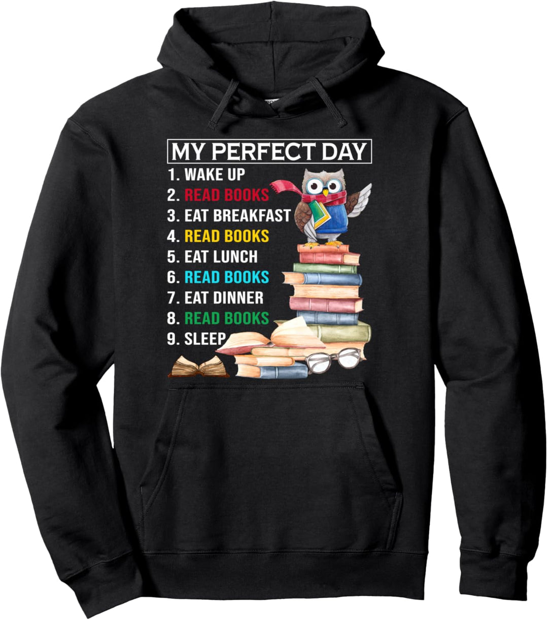 My Perfect Day Wake Up Read Books Funny Book Lover Pullover Hoodie