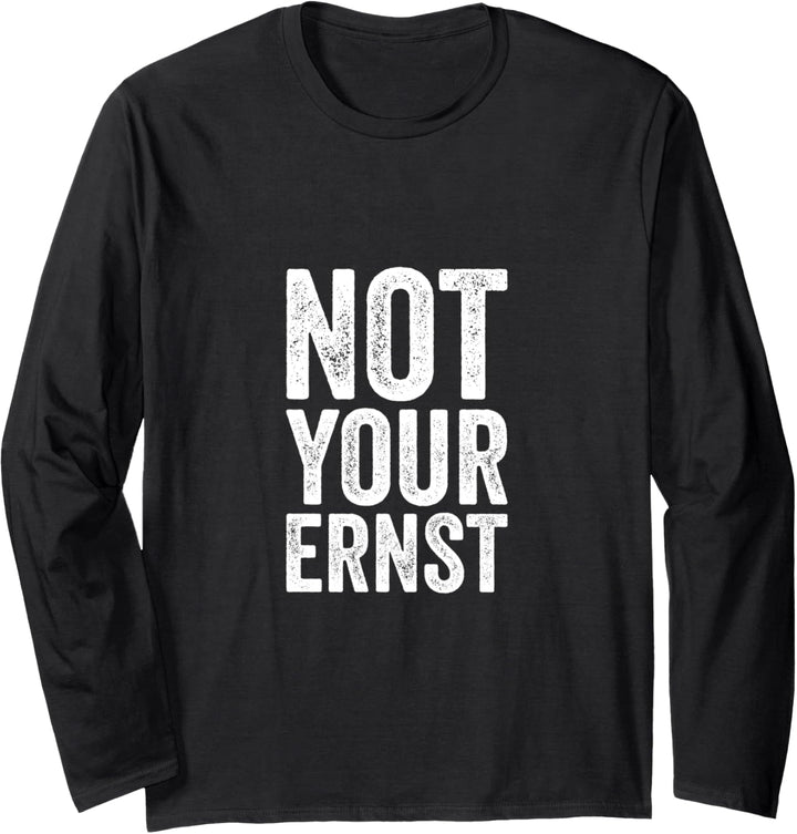 Not Your Ernst Lustiger Spruch Humor Sprüche Fun Langarmshirt