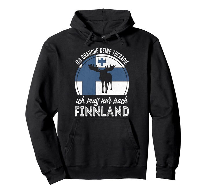 Ich brauche keine Therapie ich muss nur nach Finnland Pullover Hoodie