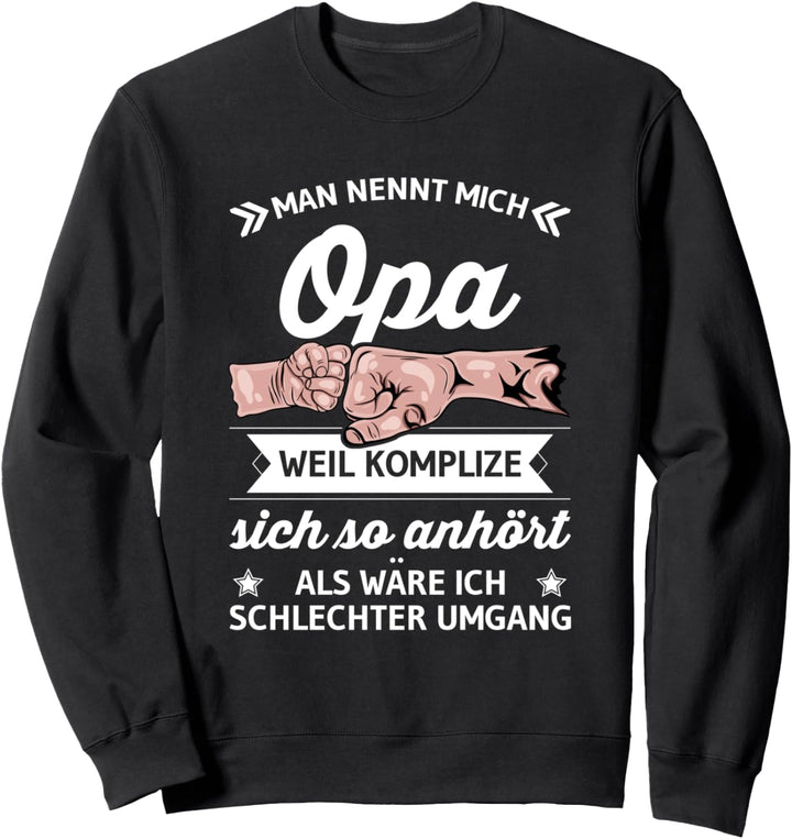 Man nennt mich Opa weil Komplize sich so anhört als wäre ich Sweatshirt