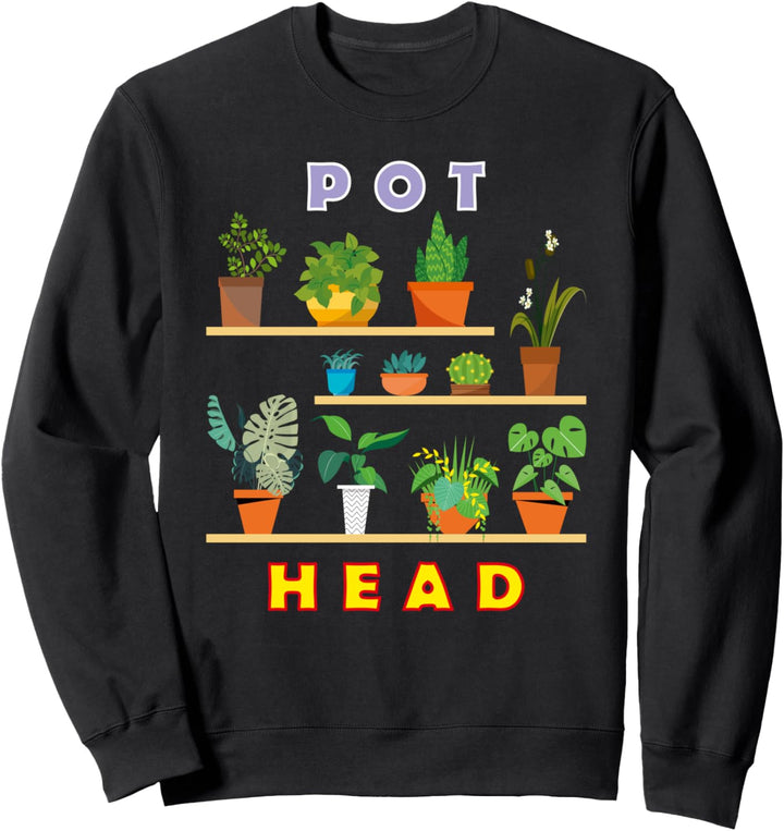 Plant Lover Gardener Hilarious Pot Head Succulent Fun Cactus Sweatshirt