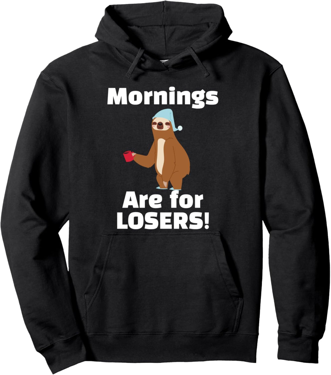 Mornings Are For Losers Funny Sloth Pun Gift Pullover Hoodie