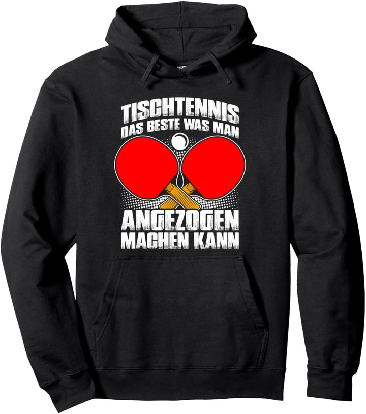 Das Beste was man angezogen machen kann Lustiges Tischtennis Pullover Hoodie