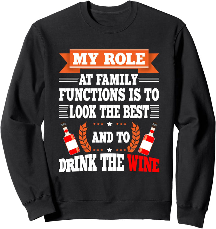 Lustig meine Rolle bei Familienfunktionen T-Shirt Drink Wine Sweatshirt