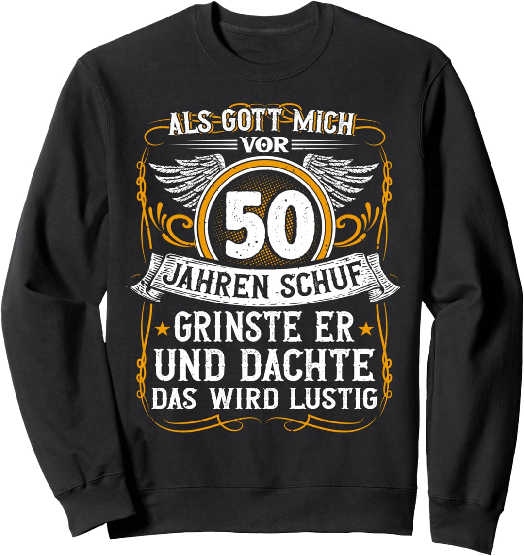 Als Gott Mich Vor 50 Jahren Schuf, 50. Geburtstag, 50 Jahre Sweatshirt