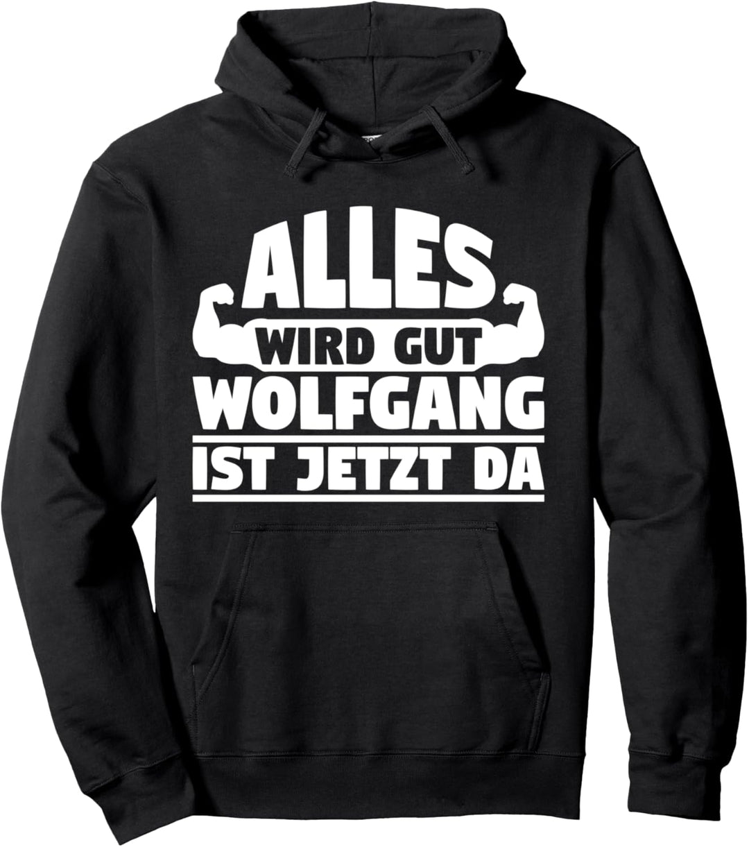 Alles wird gut Wolfgang ist jetzt da Pullover Hoodie