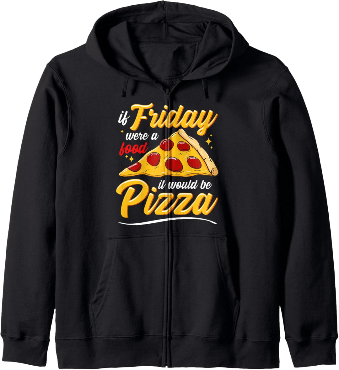 If Friday Where A Food It Would Be Pizza Lover Foodie Food Kapuzenjacke