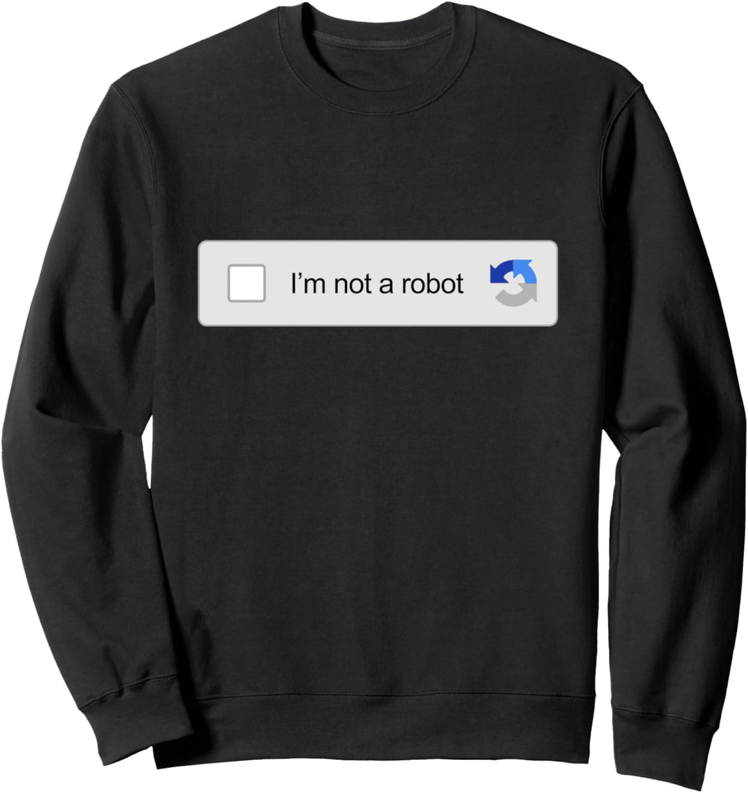 Ich bin kein Roboter Captcha Verification Funny Internet Sweatshirt