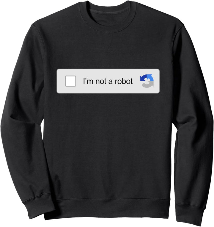Ich bin kein Roboter Captcha Verification Funny Internet Sweatshirt
