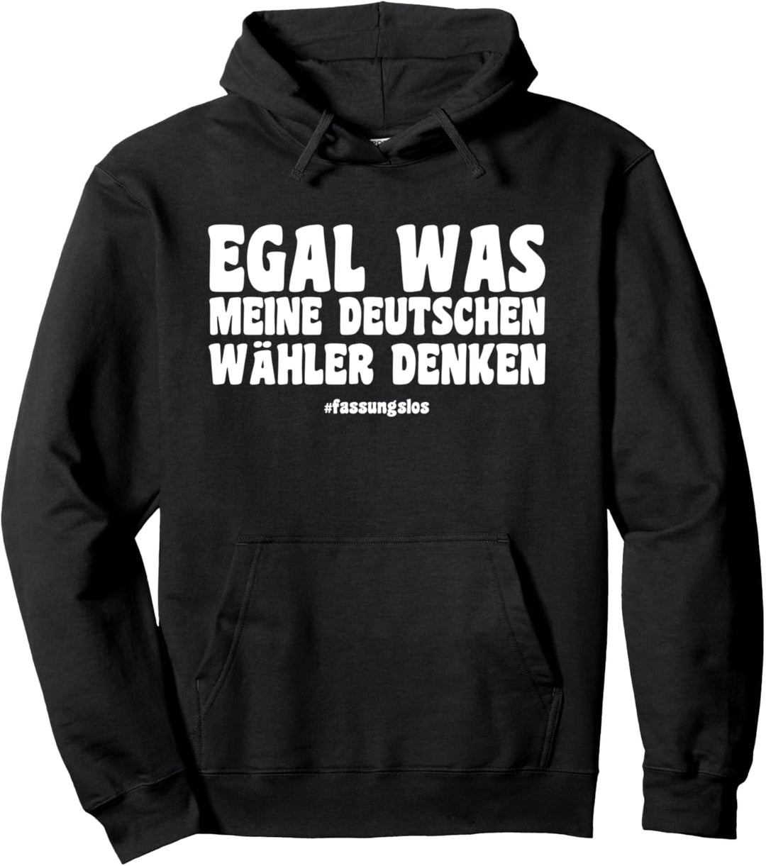 Egal was meine deutschen Wähler denken fassungslos Sprüche Pullover Hoodie