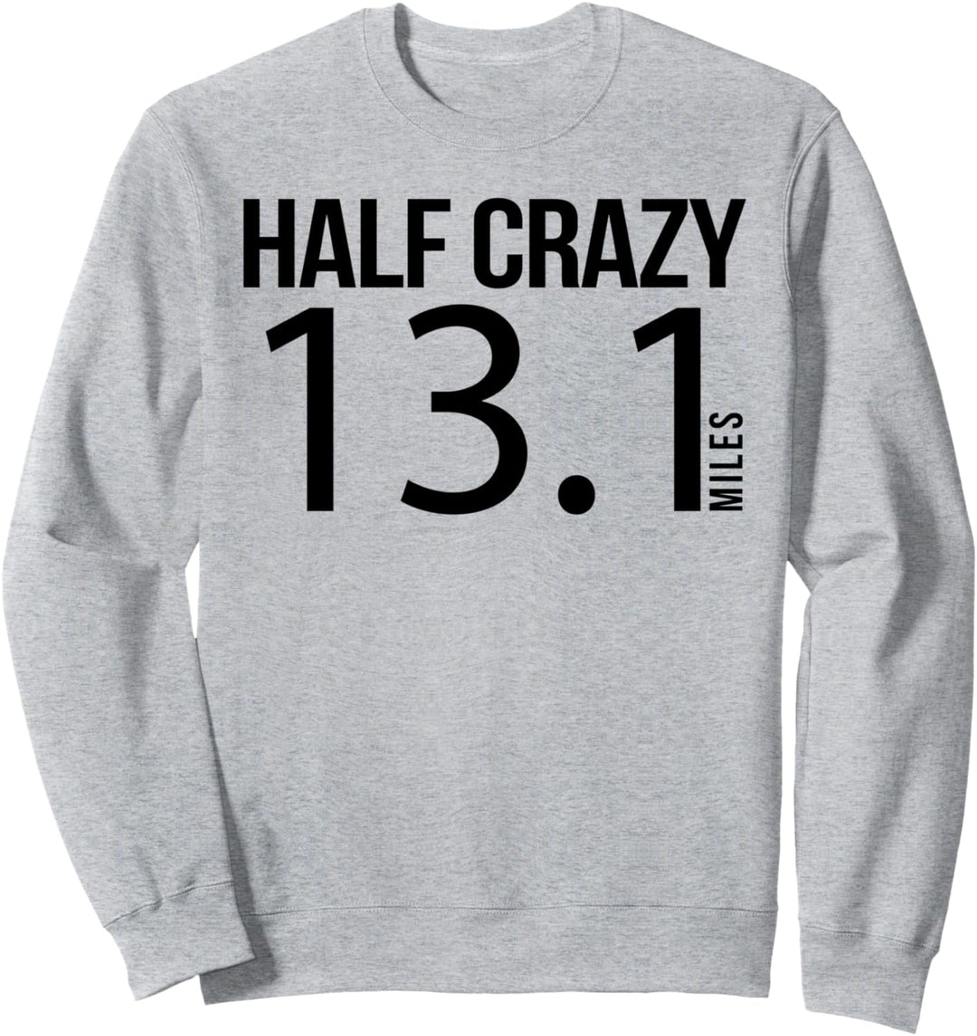 Half Crazy 13,1 Meilen für Halbmarathon-Läufer Sweatshirt