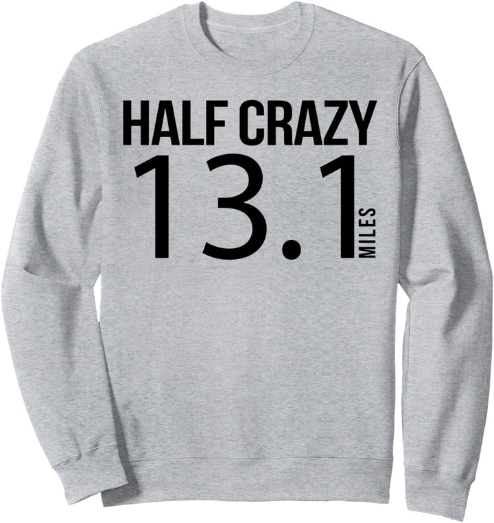 Half Crazy 13,1 Meilen für Halbmarathon-Läufer Sweatshirt