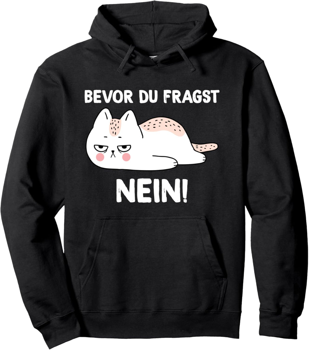 Bevor Du Fragst Nein Katzen Kein Bock Spruch Pullover Hoodie