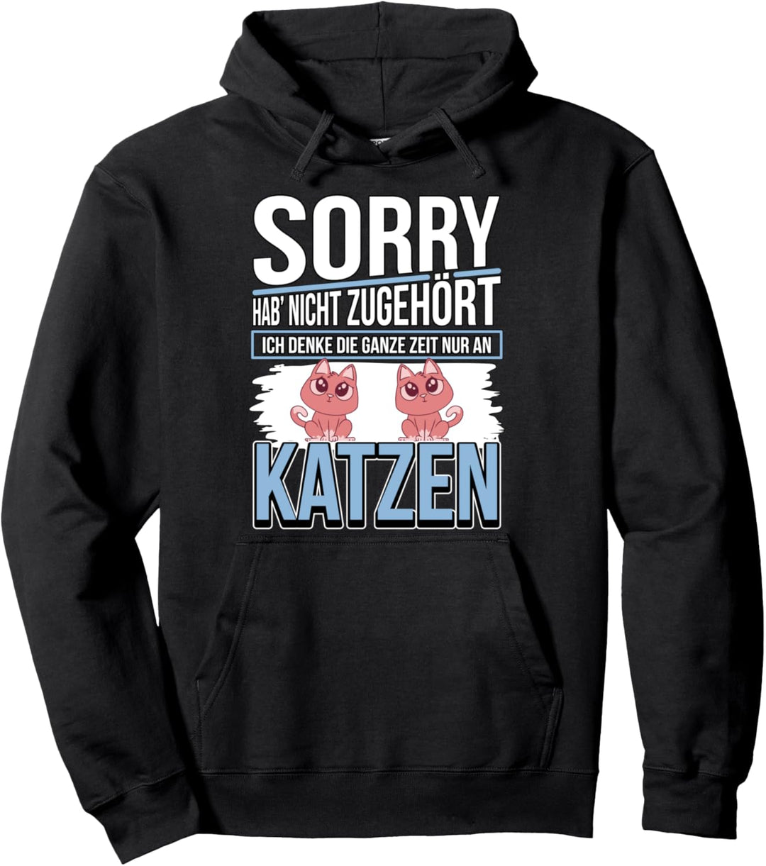 Katzen Sachen Ich denke die ganze Zeit nur an Katzen Pullover Hoodie
