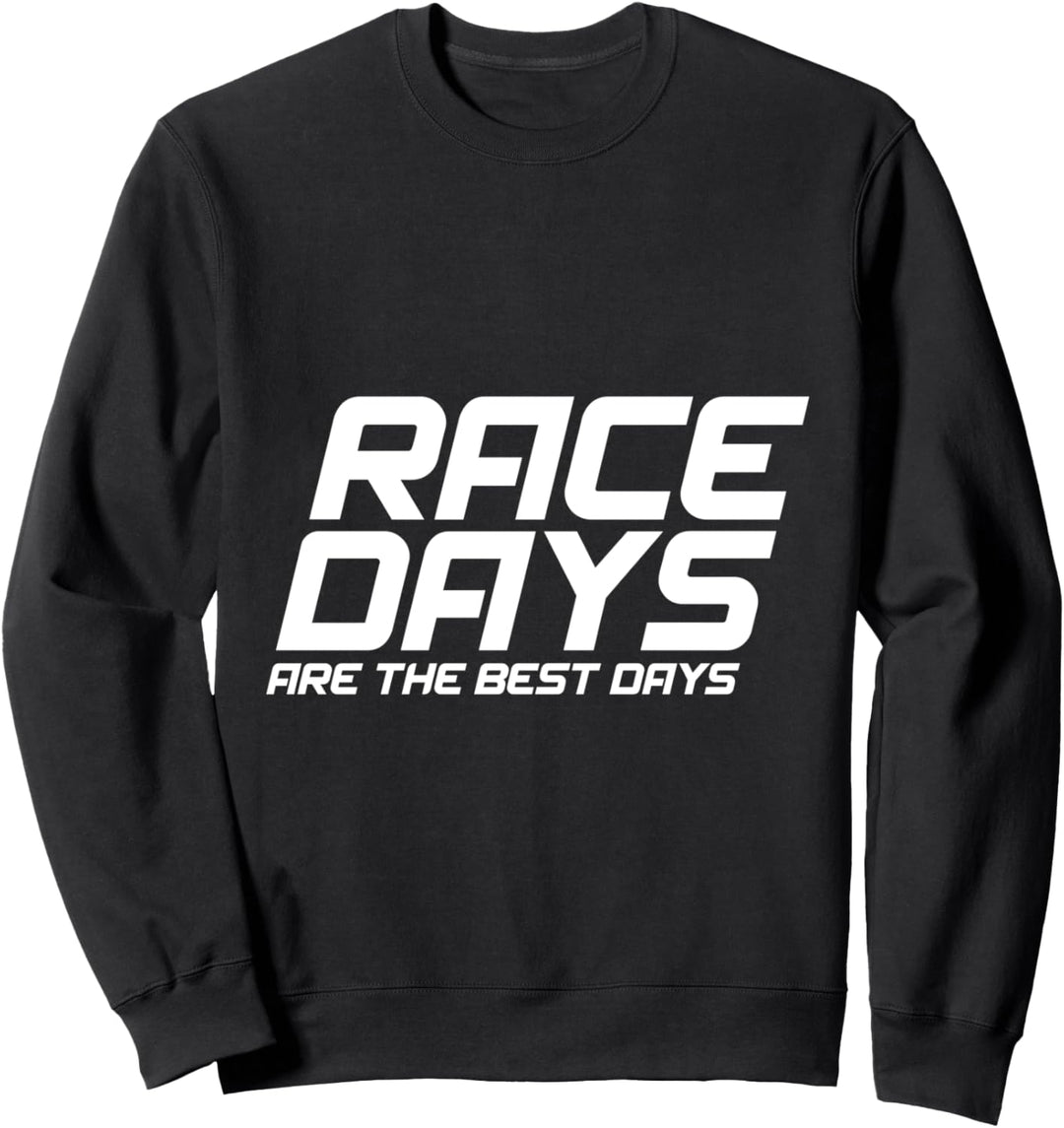 Renntage sind die besten Tage Sweatshirt