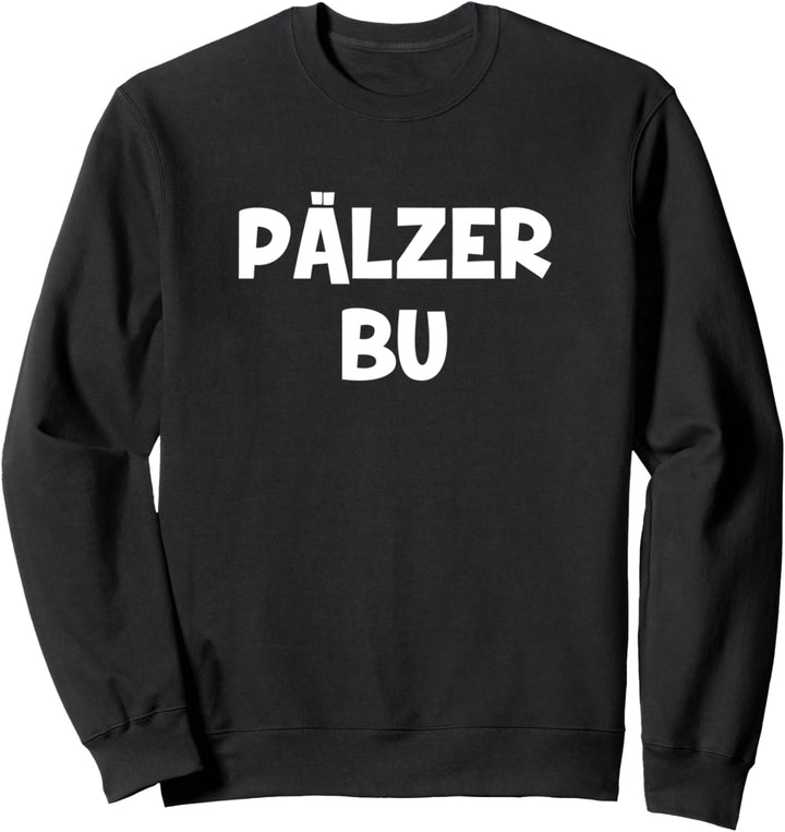 Pälzer Bu Pfälzer Mundart Pfalz Sweatshirt