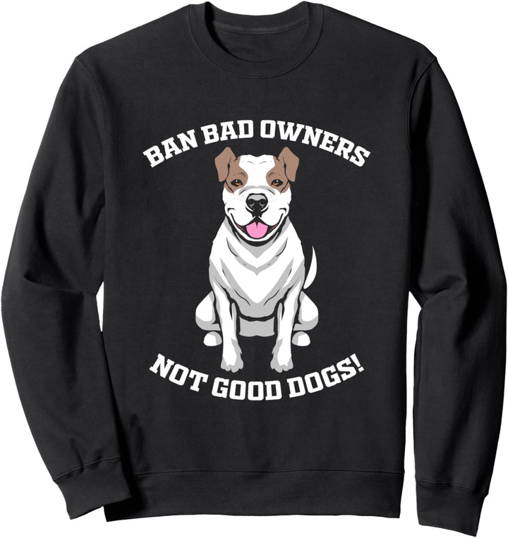 Ban Bad Owners not Good Dogs! Pitbull Hund Haustier Sweatshirt