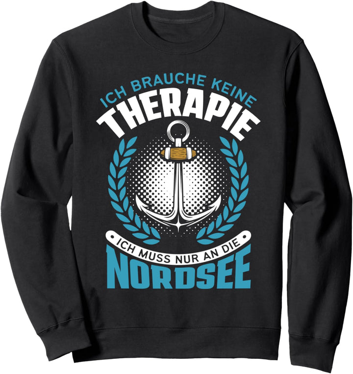 Ich muss Gar nix Ich muss nur an die Nordsee - Urlaub Strand Sweatshirt
