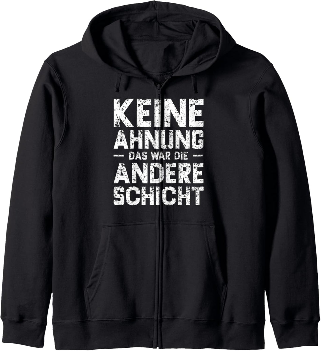 Keine Ahnung Das War Die Andere Schicht - Büro Sprüche Kapuzenjacke