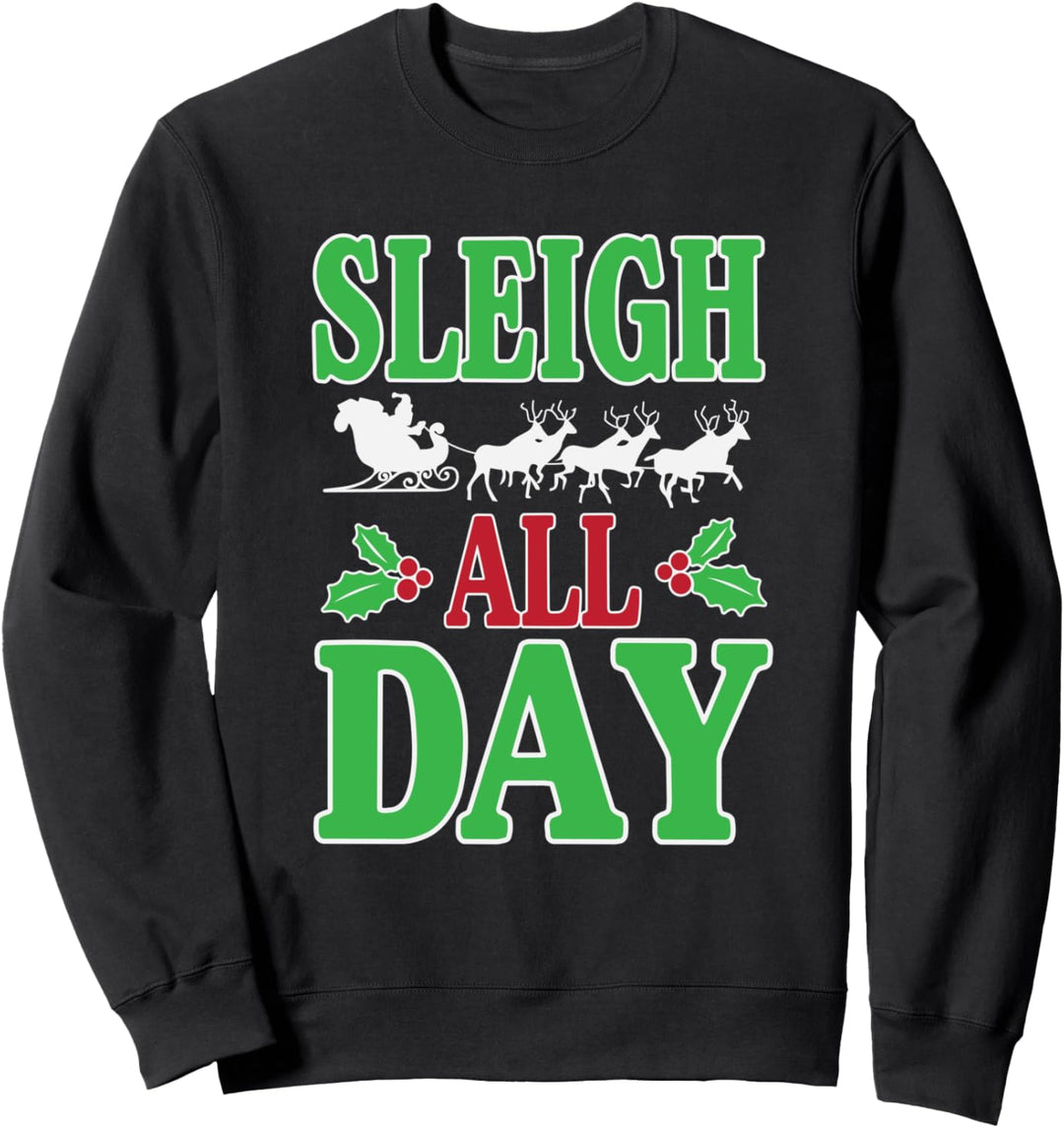 Funny Sleigh All Day Santa Christmas Sweatshirt