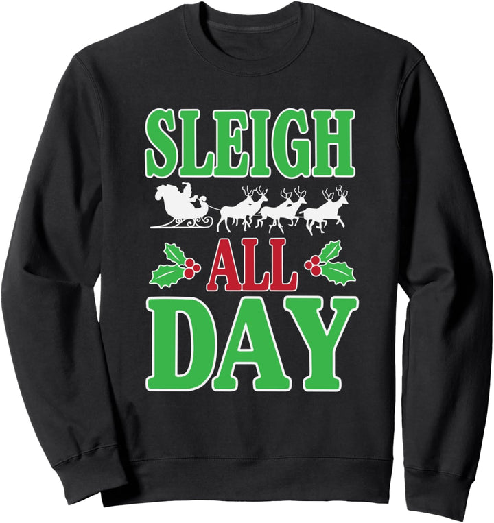 Funny Sleigh All Day Santa Christmas Sweatshirt