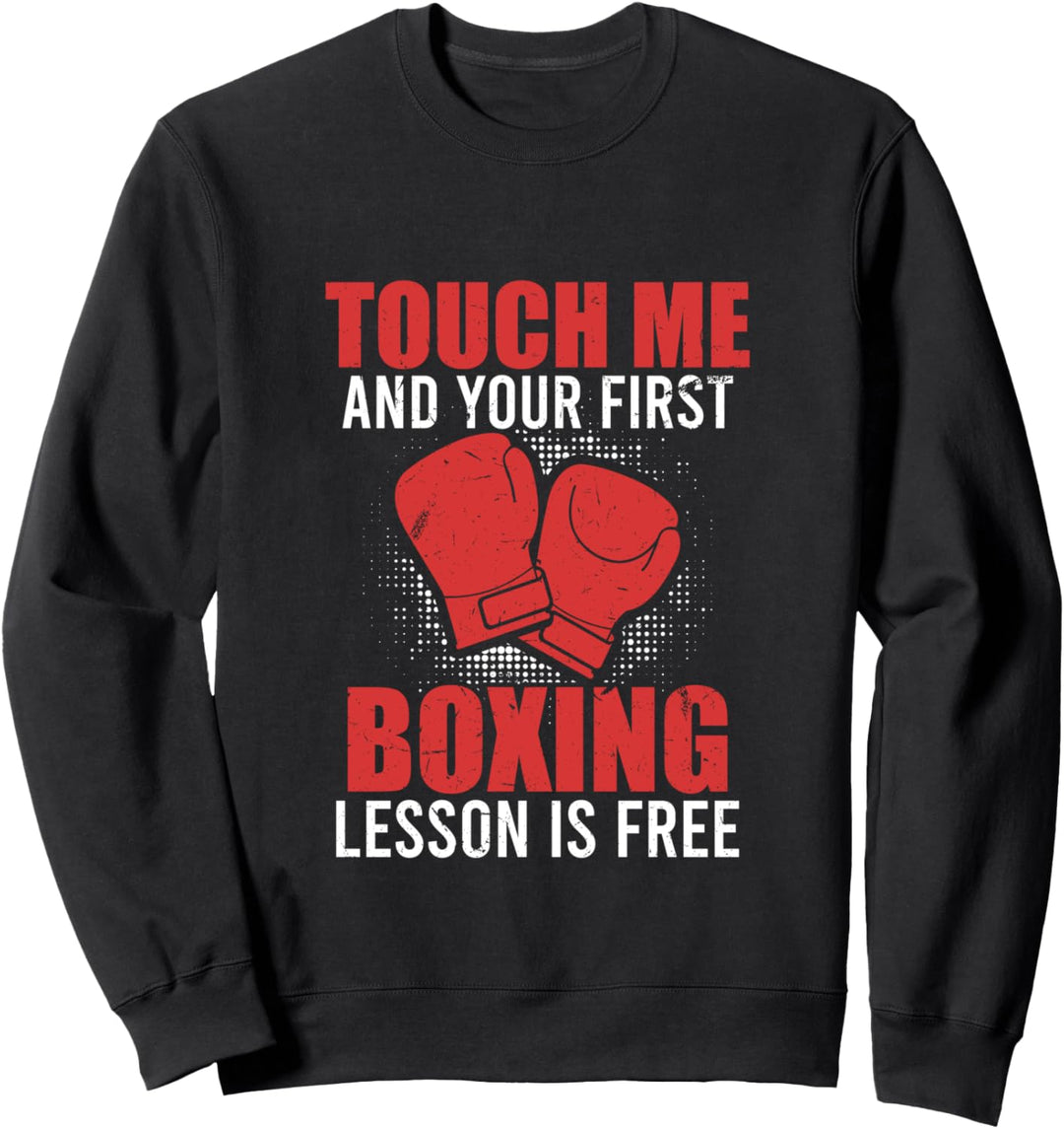 Touch Me and Your First Boxing Lesson is Free | Funny Boxer Sweatshirt
