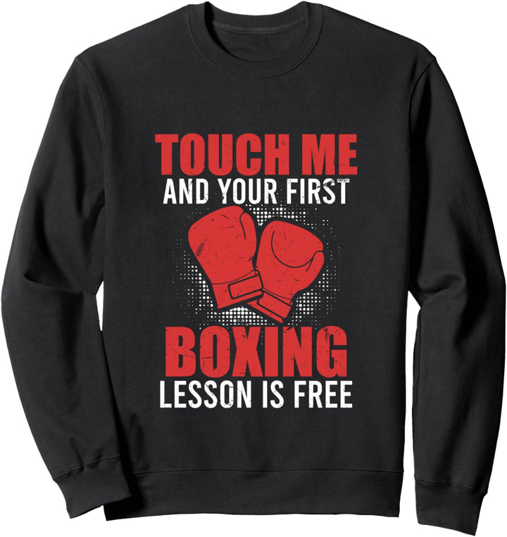 Touch Me and Your First Boxing Lesson is Free | Funny Boxer Sweatshirt