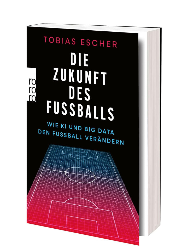 Die Zukunft des Fussballs: Wie KI und Big Data den Fussball verändern, Taschenbuch