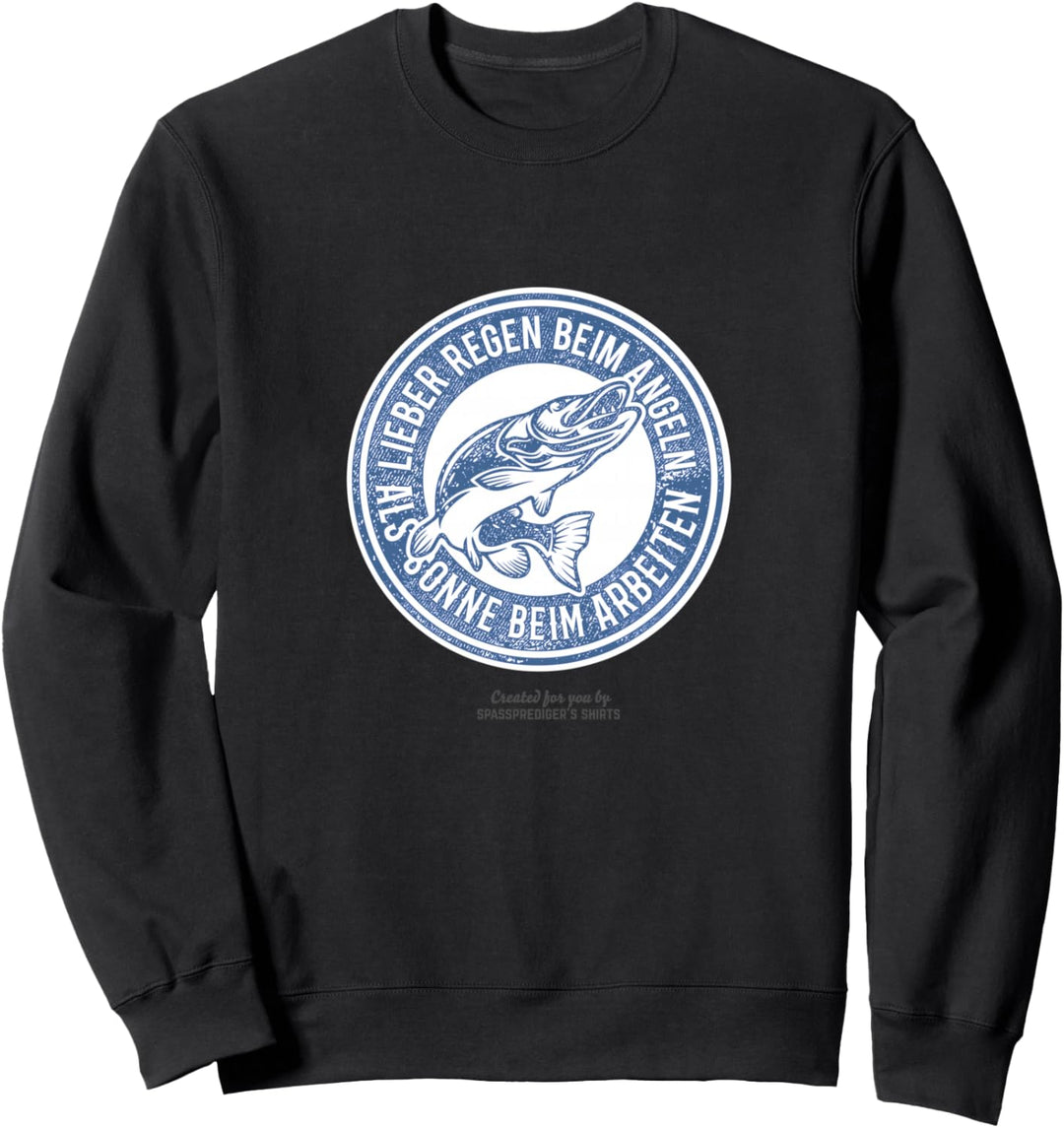 Angeln Spruch Lieber Regen als Sonne beim Arbeiten Angeln Sweatshirt