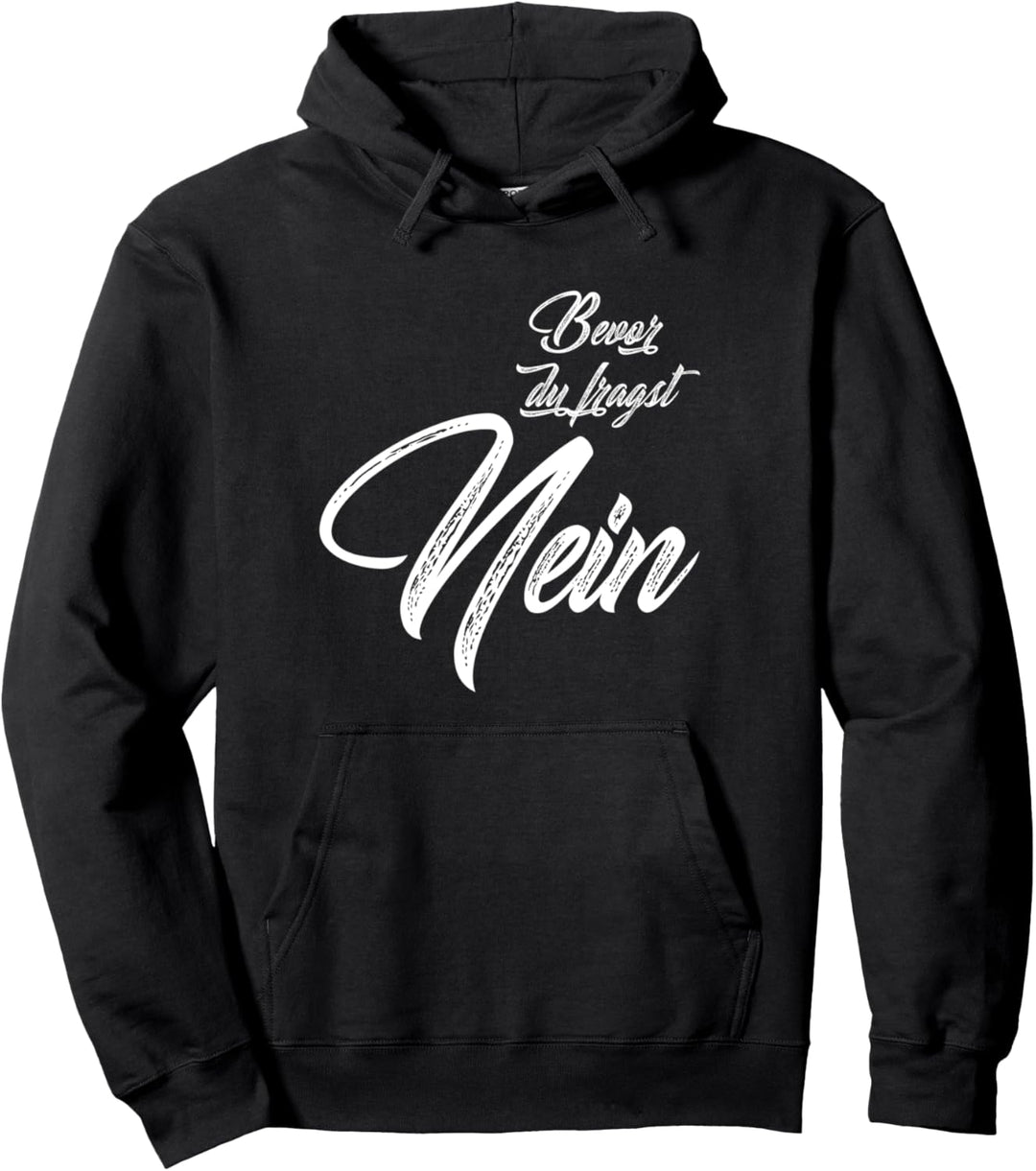 Bevor du fragst nein lustiger Spruch Humor Sprüche Fun Pullover Hoodie